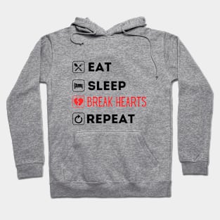 EAT SLEEP BREAK HEARTS REPEAT Hoodie